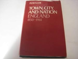 Image du vendeur pour Town, City and Nation: England, 1850-1914 (Opus Books) mis en vente par WeBuyBooks
