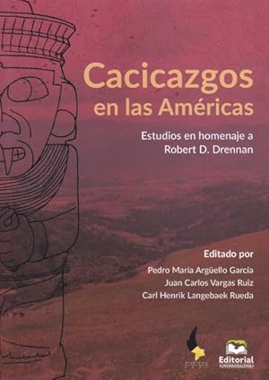 Imagen del vendedor de Cacicazgos en las Amricas : estudios en homenaje a Robert D. Drennan / editado por: Pedro Mara Argello Garca, Juan Carlos Vargas Ruiz, Carl Henrik Langebaek Rueda. a la venta por Iberoamericana, Librera