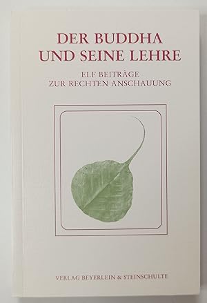 Bild des Verkufers fr Der Buddha und seine Lehre - Elf Beitrge zur rechten Anschauung. zum Verkauf von KULTur-Antiquariat