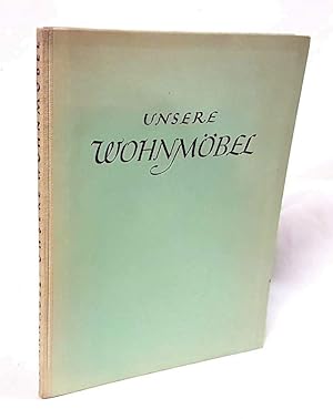 Seller image for Unsere Wohnmbel. for sale by Antiquariat Dennis R. Plummer