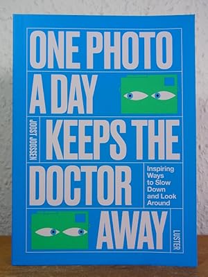 Bild des Verkufers fr One Photo a Day keeps the Doctor away. Inspiring Ways to slow down and look around zum Verkauf von Antiquariat Weber