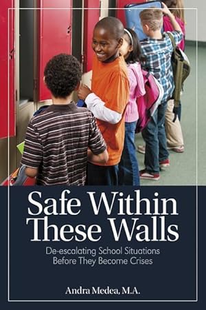 Bild des Verkufers fr Safe Within These Walls: De-Escalating School Situations Before They Become Crises zum Verkauf von moluna