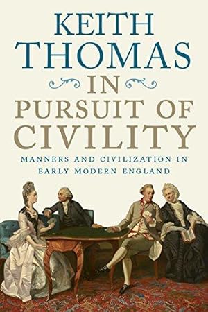 Seller image for In Pursuit of Civility: Manners and Civilization in Early Modern England for sale by WeBuyBooks