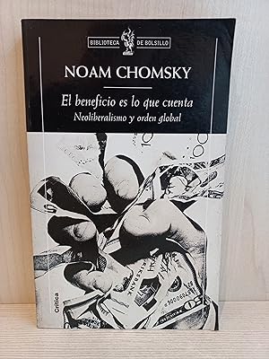 Seller image for El beneficio es lo que cuenta. Neoliberalismo y orden Global. Chomsky. Crtica, 2003. for sale by Bibliomania