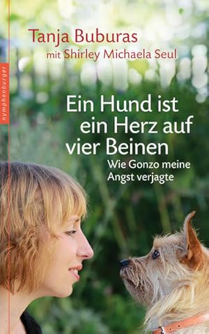 Bild des Verkufers fr Ein Hund ist ein Herz auf vier Beinen: Wie Gonzo meine Angst verjagte zum Verkauf von Studibuch