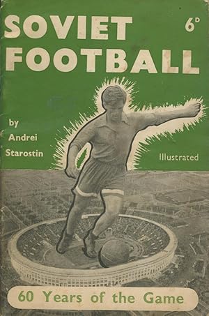 Seller image for SOVIET FOOTBALL - SIXTY YEARS OF THE GAME for sale by Sportspages