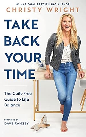 Bild des Verkufers fr Take Back Your Time: The Guilt-Free Guide to Life Balance zum Verkauf von WeBuyBooks