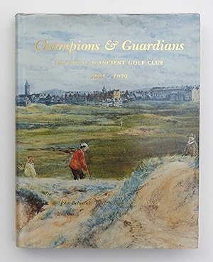 Champions and Guardians: The Royal & Ancient Golf Club 1884-1939. Volume 2.