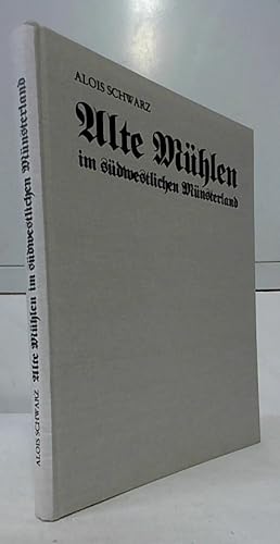 Bild des Verkufers fr Alte Mhlen im sdwestlichen Mnsterland : die Entwicklung der Wind- und Wassermhlen im Spiegel der Landesgeschichte. Alois Schwarz. Heimatverein Sythen von 1930. zum Verkauf von Ralf Bnschen