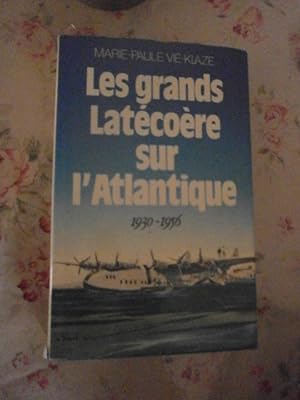 Les grands Latécoère sur l'Atlantique 1930/1956