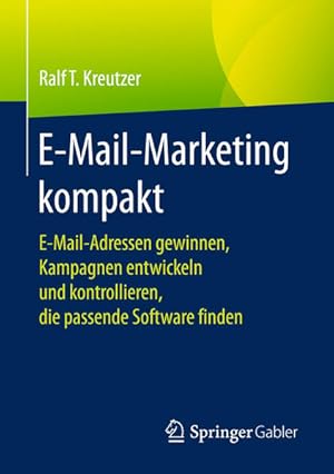 Bild des Verkufers fr E-Mail-Marketing kompakt: E-Mail-Adressen gewinnen, Kampagnen entwickeln und kontrollieren, die passende Software finden zum Verkauf von Studibuch