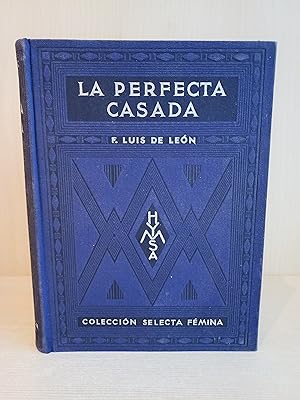 Imagen del vendedor de La perfecta casada. Fray Luis de Len. Ediciones Hymsa, coleccin Selecta Fmina, 1934. a la venta por Bibliomania