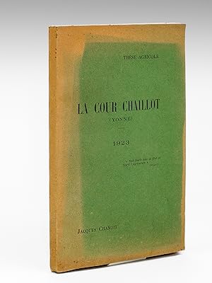 La Cour Chaillot (Yonne) [ Edition originale - Livre dédicacé par l'auteur ] Thèse Agricole soute...