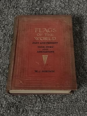 Seller image for FLAGS OF THE WORLD PAST AND PRESENT THEIR STORY AND ASSOCIATIONS: UK FIRST EDITION HARDCOVER for sale by Books for Collectors