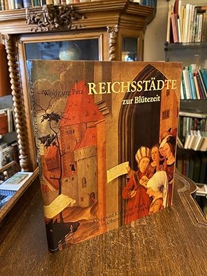 Reichsstädte zur Blütezeit 1350 bis 1550 : Alltag und Kultur im Allgäu und in Oberschwaben.