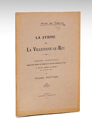 La ferme de La Villeneuve-Le-Roy [ Edition originale - Livre dédicacé par l'auteur ] Thèse Agrico...