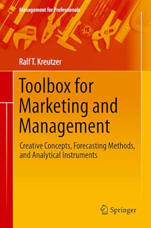 Bild des Verkufers fr Toolbox for Marketing and Management: Creative Concepts, Forecasting Methods, and Analytical Instruments (Management for Professionals) zum Verkauf von Studibuch