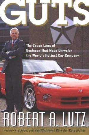 Imagen del vendedor de Guts: The Seven Laws of Business That Made Chrysler the World's Hottest Car Company a la venta por WeBuyBooks