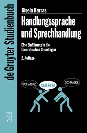 Seller image for Handlungssprache und Sprechhandlung: Eine Einfhrung in die theoretischen Grundlagen (De Gruyter Studienbuch) for sale by Studibuch