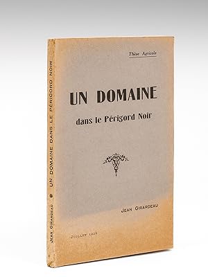 Un Domaine dans le Périgord Noir [ Edition originale - Livre dédicacé par l'auteur ] Thèse Agrico...