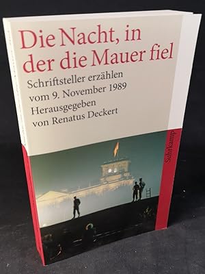 Bild des Verkufers fr Die Nacht, in der die Mauer fiel. Schriftsteller erzhlen vom 9. November 1989. zum Verkauf von ANTIQUARIAT Franke BRUDDENBOOKS