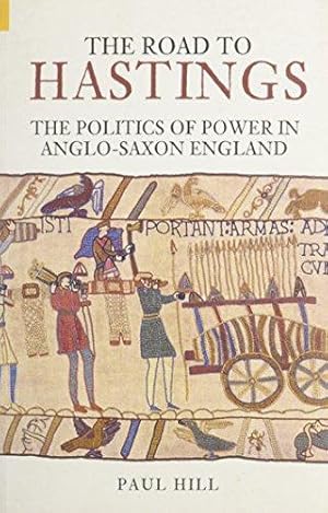 Bild des Verkufers fr The Road to Hastings: The Politics of Power in Anglo-Saxon England zum Verkauf von WeBuyBooks