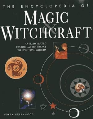 Bild des Verkufers fr The Encyclopedia of Magic & Witchcraft: An Illustrated Historical Reference to Spiritual Worlds zum Verkauf von WeBuyBooks