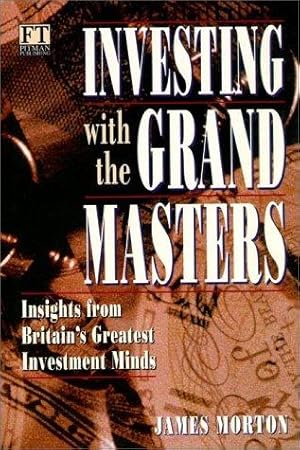 Seller image for Investing with the Grand Masters (Hardback): Insights from Britain's Greatest Investment Minds (Financial Times Series) for sale by WeBuyBooks