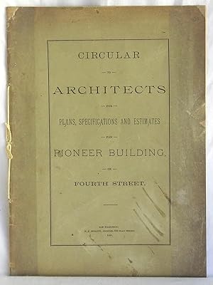 Image du vendeur pour Circular to Architects for Plans, Specifications and Estimates for Pioneer Building on Fourth Street mis en vente par Argyl Houser, Bookseller