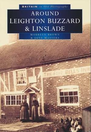 Seller image for Britain In Old Photographs. Leighton Buzzard & Linslade With Heath & Reach, Eggington, Stanbridge & Billington for sale by WeBuyBooks