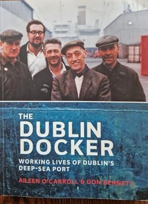 Image du vendeur pour The Dublin Docker: Working Lives of Dublin's Deep-Sea Port mis en vente par Rathmines Books