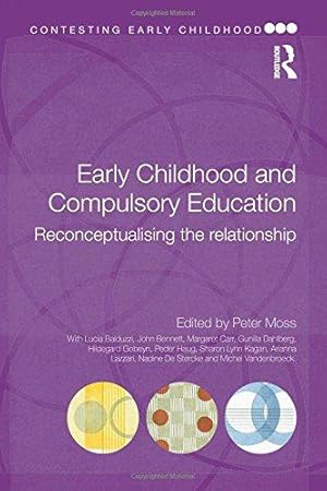 Bild des Verkufers fr Early Childhood and Compulsory Education: Reconceptualising the relationship (Contesting Early Childhood) zum Verkauf von WeBuyBooks