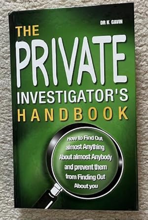 Seller image for The Private Investigator's Handbook: How to Find Out Almost Anything About Almost Anybody and Stop Them Finding Out About You for sale by DocHTombstone