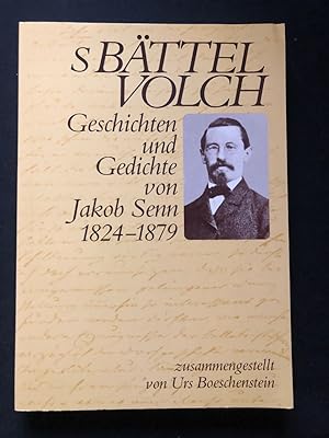 Seller image for s Bttelvolch. Geschichten und Gedichte von Jakob Senn 1824 - 1879. for sale by Libretto Antiquariat & mundart.ch