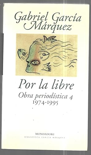 Por la libre. Obra periodística, 4. 1974-1995
