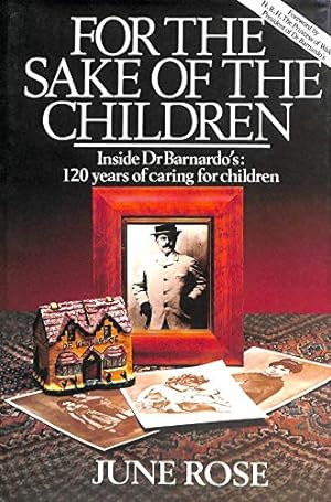 Immagine del venditore per For the Sake of the Children: Inside Dr.Barnardo's - 120 Years of Caring for Children venduto da WeBuyBooks 2