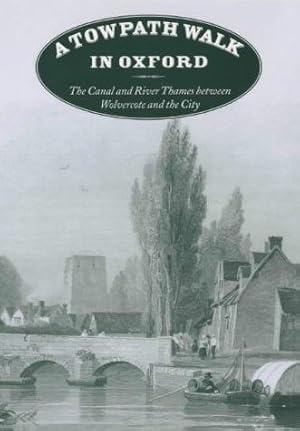 Seller image for A Towpath Walk in Oxford: The Canal and River Thames Between Wolvercote and the City for sale by WeBuyBooks