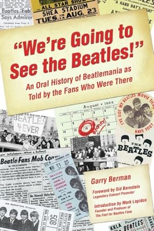 Seller image for We're Going to See The Beatles! : An Oral History of Beatlemania As Told by the Fans Who Were There for sale by GreatBookPrices