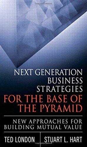 Seller image for Next Generation Business Strategies for the Base of the Pyramid: New Approaches for Building Mutual Value for sale by WeBuyBooks