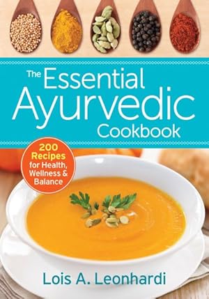 Bild des Verkufers fr Essential Ayurvedic Cookbook : 200 Recipes for Health, Wellness & Balance zum Verkauf von GreatBookPricesUK