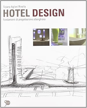 Immagine del venditore per Hotel design. Fondamenti di progettazione alberghiera. Ediz. illustrata venduto da Studio Bibliografico Viborada