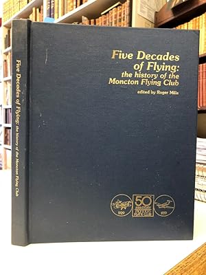 Bild des Verkufers fr Five Decades of Flying: The History of the Moncton Flying Club zum Verkauf von The Odd Book  (ABAC, ILAB)