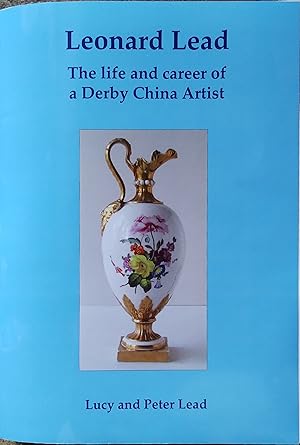 Seller image for Leonard Lead : The Life and Career of a Derby China Artist for sale by Trinders' Fine Tools