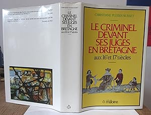 Le Criminel devant ses Juges en Bretagne aux 16e et 17e siècles : Préface de Jean Imbert