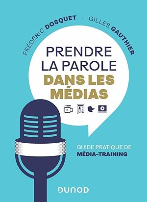 Seller image for Prendre la parole dans les mdias - Guide pratique de mdia-training: Guide pratique de mdia-training for sale by Dmons et Merveilles