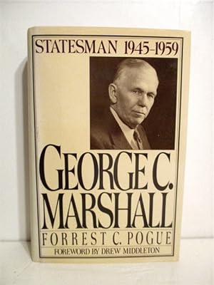 George C. Marshall: Vol. IV. Statesman 1945-1959.