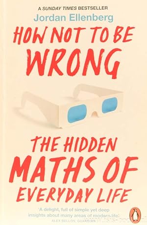 Bild des Verkufers fr How not to be wrong. The hidden maths of everyday life. zum Verkauf von Antiquariaat Isis