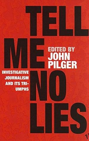 Seller image for Tell Me No Lies: Investigative Journalism and its Triumphs for sale by WeBuyBooks