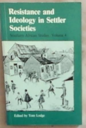 Image du vendeur pour Resistance and Ideology in Settler Societies (Southern African Studies, Vol 4) mis en vente par Chapter 1