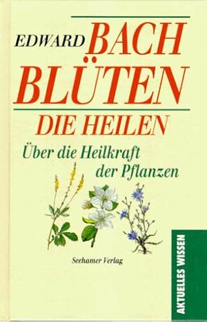 Seller image for Blten die heilen. ber die Heilkraft der Pflanzen for sale by Die Buchgeister